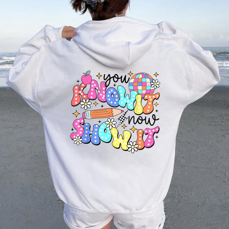 State Testing Day You Know It Now Show It Teacher Student Women Oversized Hoodie Back Print