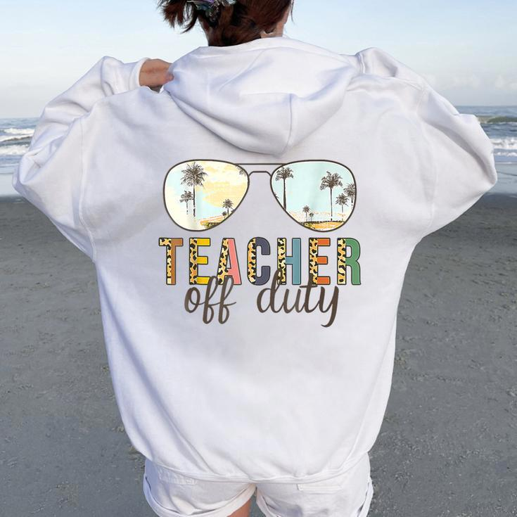 Teacher Off Duty Last Day Of School Summer Teacher Mode Off Women Oversized Hoodie Back Print