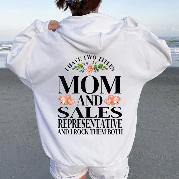 I Have Two Titles Mom And Sales Representative Mother's Day Women Oversized Hoodie Back Print