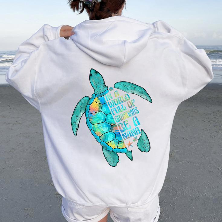 In A World Full Of Grandmas Be A Nana Sea Turtle Women Oversized Hoodie Back Print