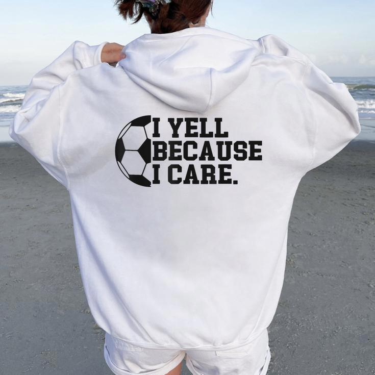 I Yell Because I Care Soccer Player Mom Dad Women Oversized Hoodie Back Print