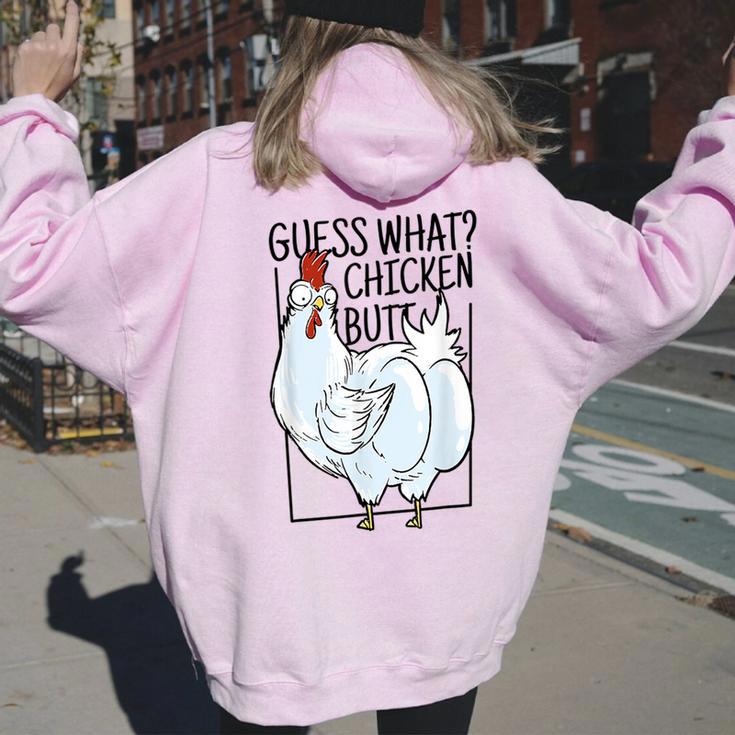 Guess What Chicken Butt It s Butt Cheeks Sarcastic Women Oversized Hoodie Back Print Thegiftio UK