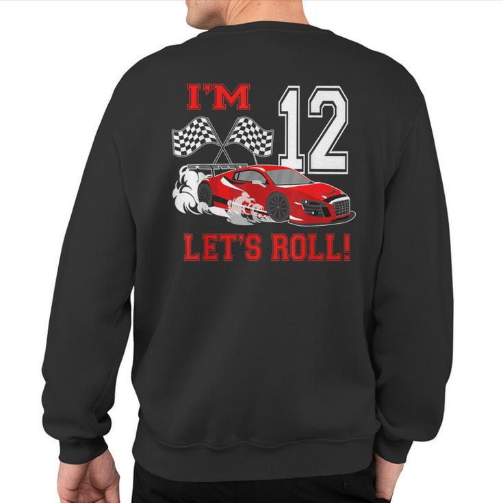 12Th Birthday Race Car 12 Year Old Let's Roll Toddler Boy Sweatshirt Back Print