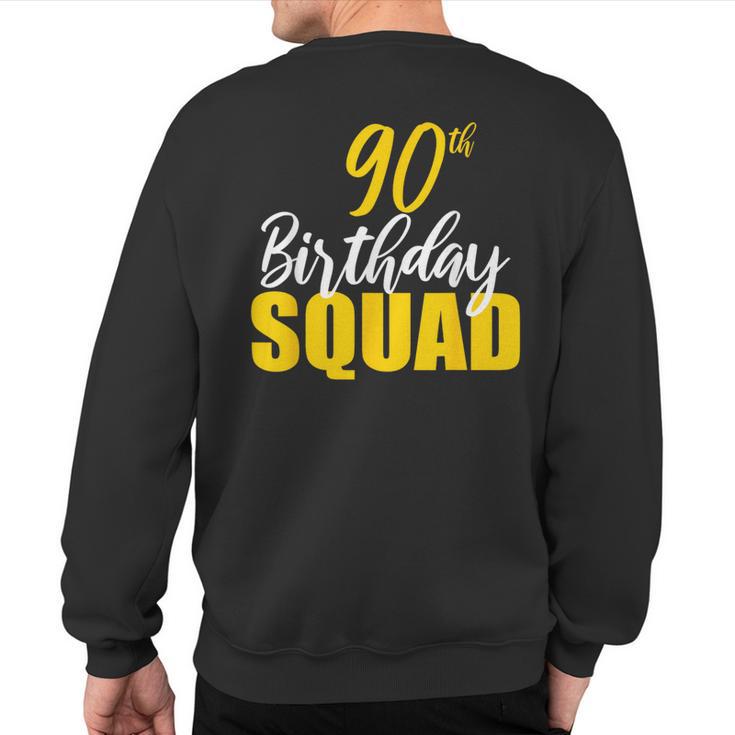 90Th Happy Birthday Squad Party Bday Family Group Reunion Sweatshirt Back Print