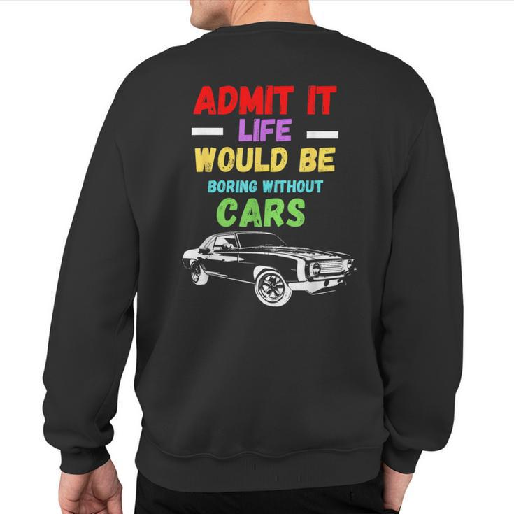 Admit It Life Would Be Boring Without Cars Retro Sweatshirt Back Print