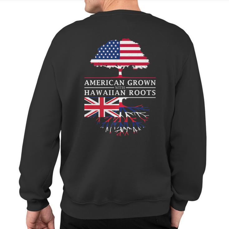 American Grown With Hawaiian Roots Hawaii Sweatshirt Back Print