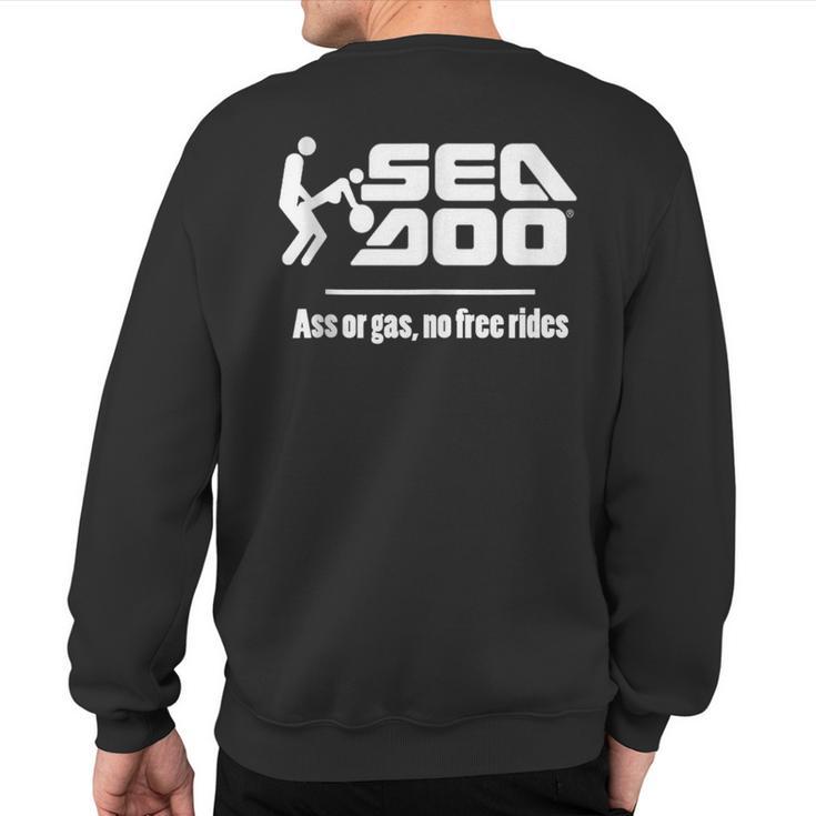 Big Wave Seadoo Ass Or Gas No Free Rides Sweatshirt Back Print