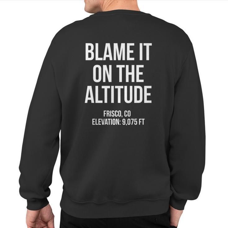 Blame The Altitude Frisco Colorado Sweatshirt Back Print