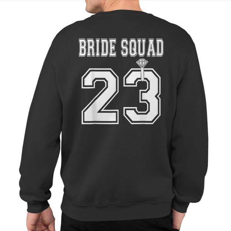 Bride Squad 2023 Bridal Party Bachelorette Team Group Shower Sweatshirt Back Print