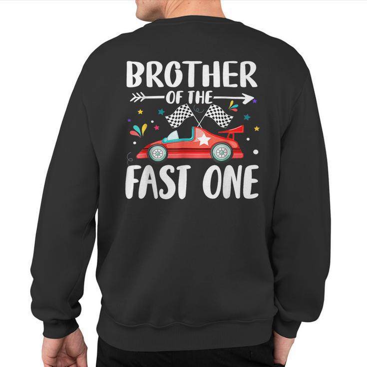 Brother Of The Fast One Birthday 1St Race Car Family Party Sweatshirt Back Print