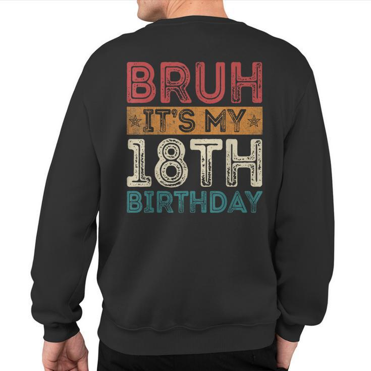 Bruh It's My 18Th Birthday 18Th Year Old 18 Birthday Vintage Sweatshirt Back Print