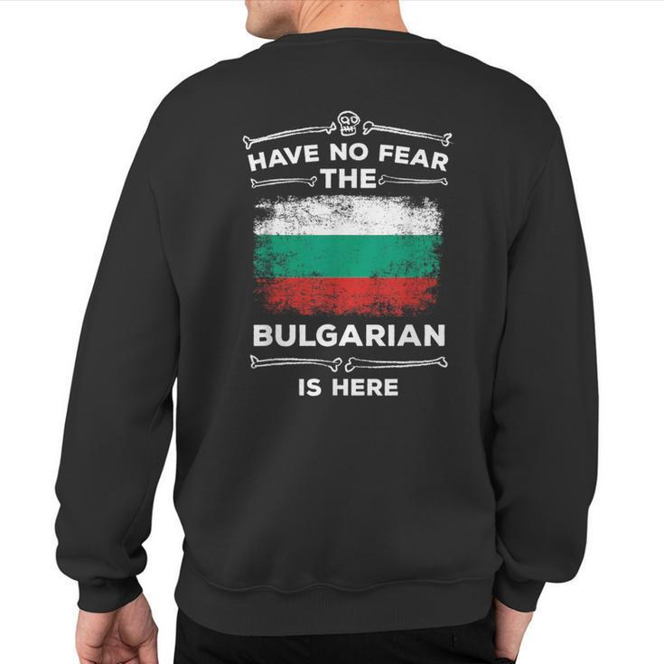 Bulgaria Have No Fear The Bulgarian Is Here Bulgarian Flag Sweatshirt Back Print