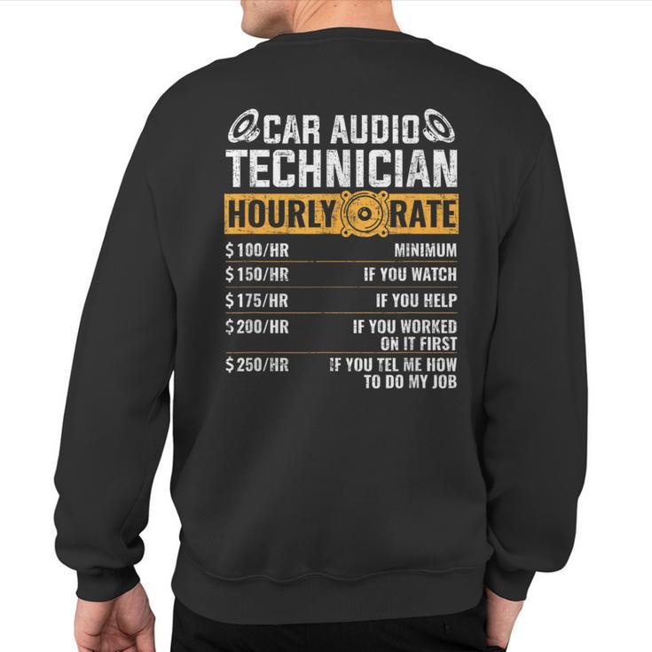 Car Audio Technician Hourly Rate Technician Car Audio Sweatshirt Back Print