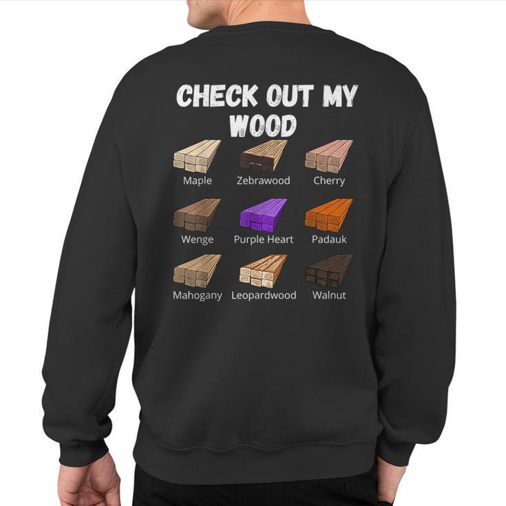 Check Out My Wood Woodworking Woodwork Carpenter Sweatshirt Back Print