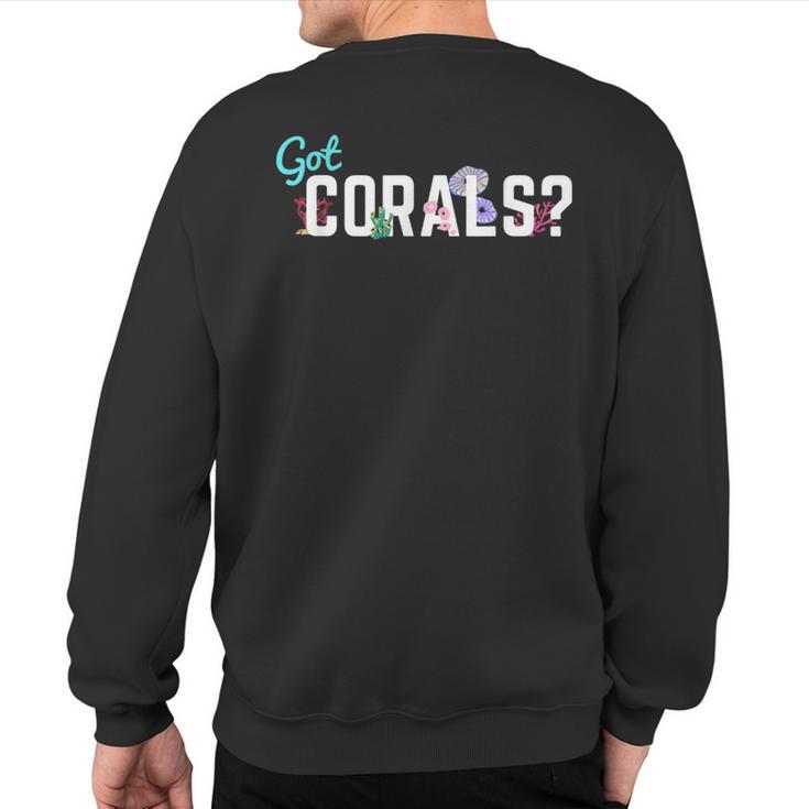 Got Corals Frag Life Coral Reef Saltwater Aquarium Sweatshirt Back Print