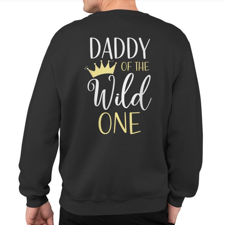 Daddy Of The Wild One First Birthday Matching Family Sweatshirt Back Print