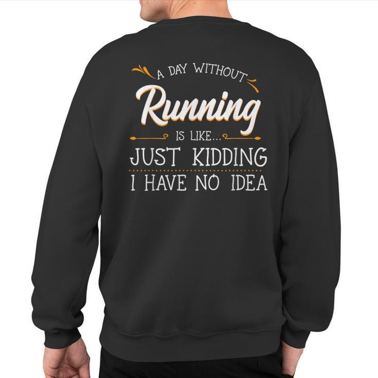 A Day Without Running Athlete Runner Training Marathoner Sweatshirt Back Print