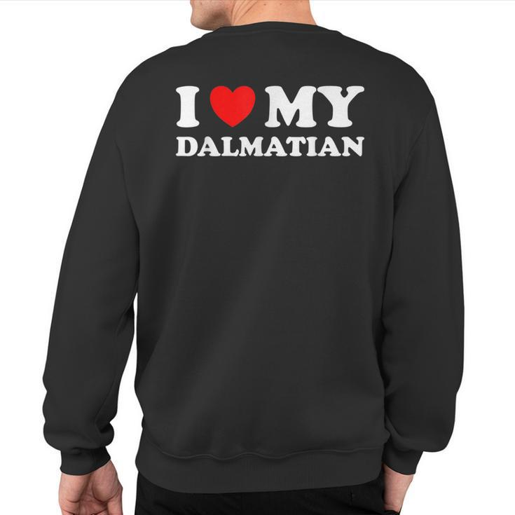 Dog Lovers Heart I Love My Dalmatian Sweatshirt Back Print