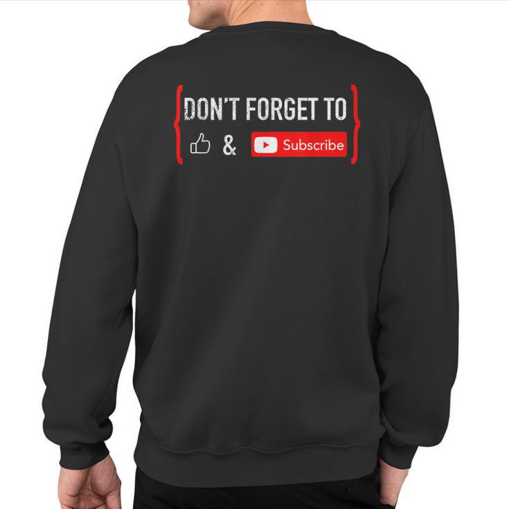 Don't Forget To Like And Subscribe Video Content Creator Sweatshirt Back Print