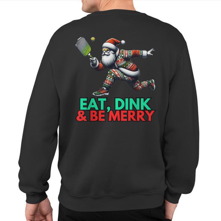 Eat Dink Be Merry Santa Claus Pickleball Christmas Xmas Sweatshirt Back Print