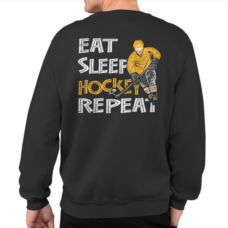 Eat Sleep Hockey Repeat For With Puck And Stick Sweatshirt Back Print