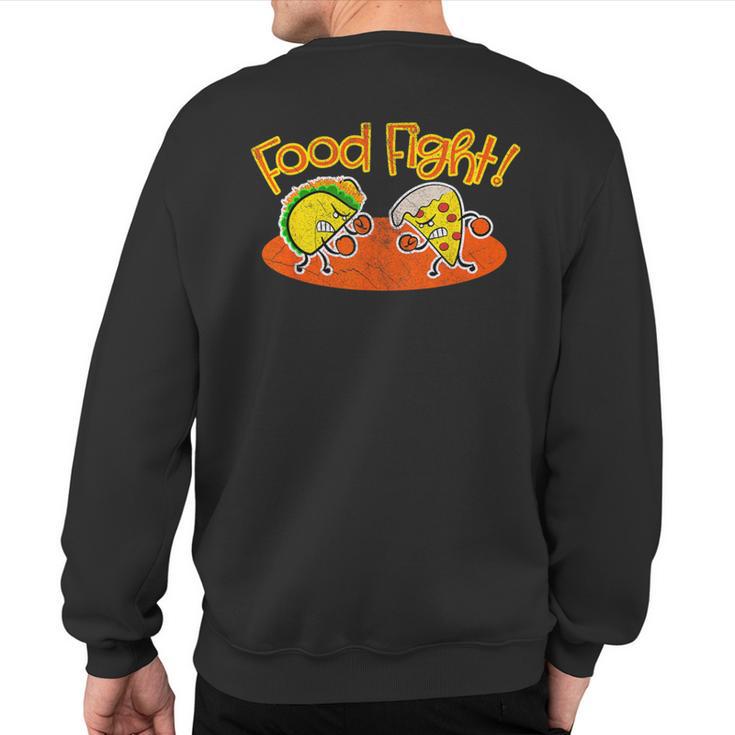 Food Fight Taco Pizza Slice Hungry Cartoon Foods Sweatshirt Back Print