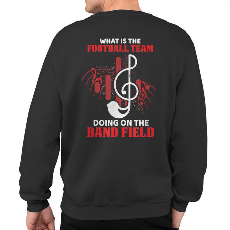 What Is The Football Team Doing On The Band Field Musical Sweatshirt Back Print