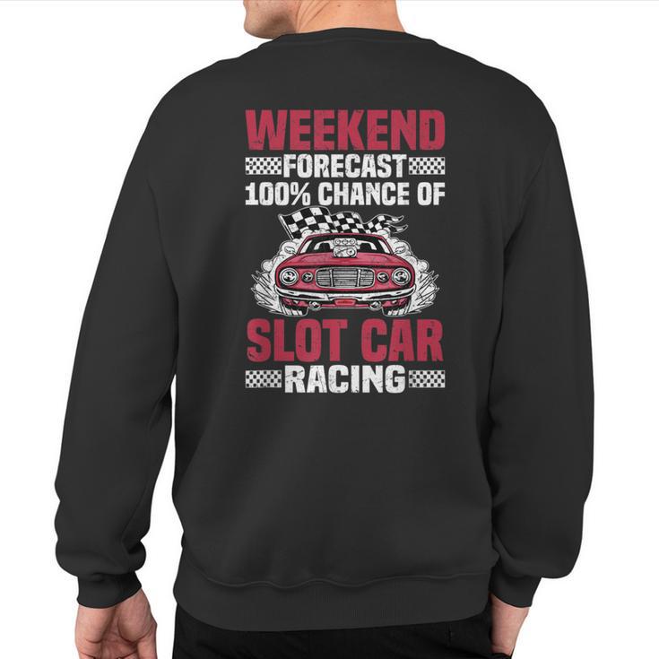 Weekend Forecast Slot Car Racing Sweatshirt Back Print