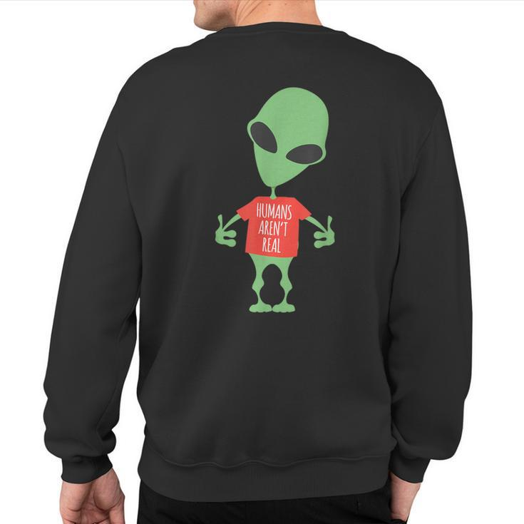 Alien Humans Aren't Real Cute Ufo Sweatshirt Back Print