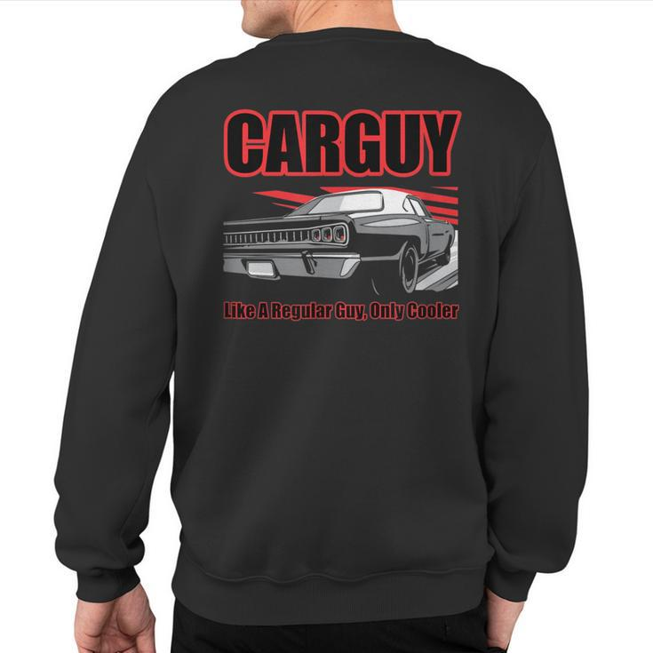 Car Guy Carguy Like A Regular Guy Only Cooler Sweatshirt Back Print