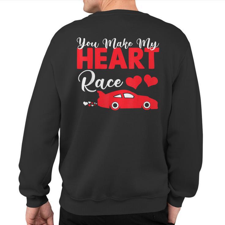 You Make My Heart Race Car Racer Valentine's Day Sweatshirt Back Print