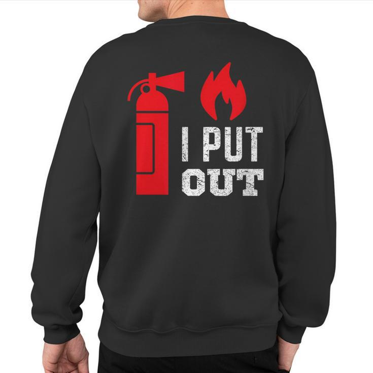 I Put Out Fireman Fireman For Men Sweatshirt Back Print