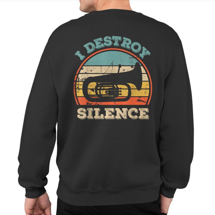 Tuba I Destroy Silence Marching Band Tuba Sweatshirt Back Print