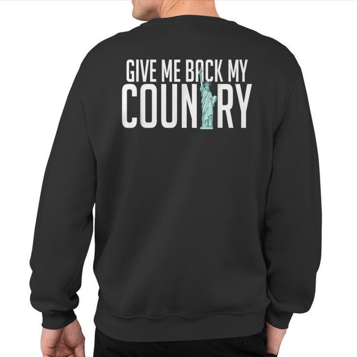 Give Me Back My Country Liberty America Usa Immigrants Sweatshirt Back Print