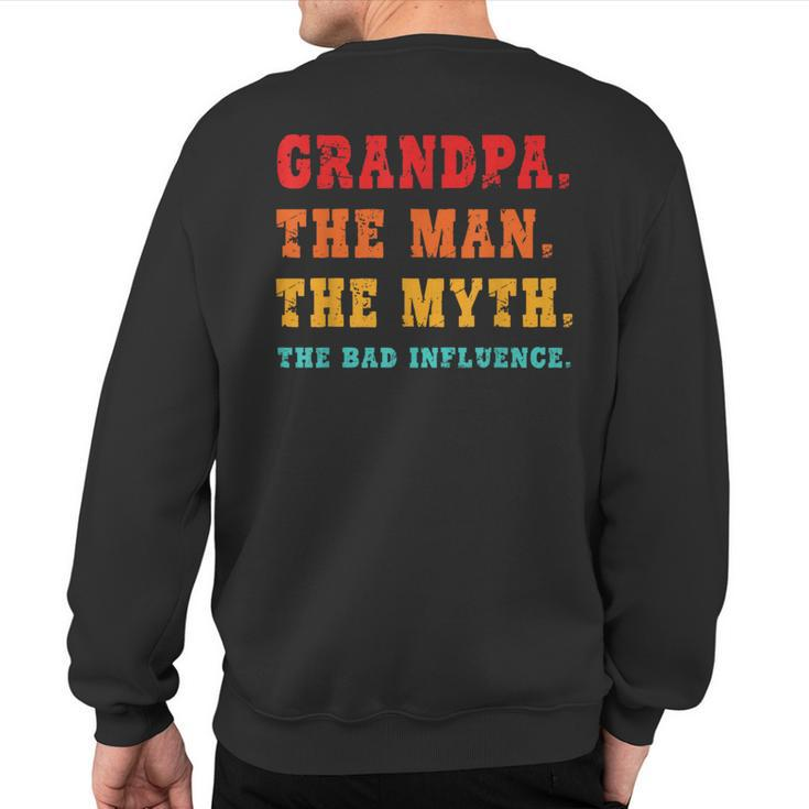 Grandpa The Man The Myth The Bad Influence Sweatshirt Back Print