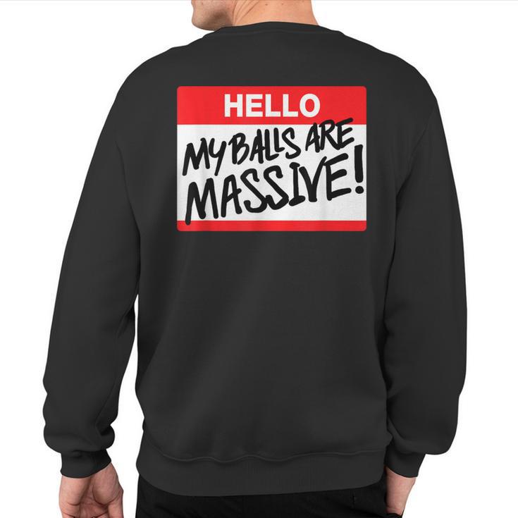 Hello My Balls Are Massive Sweatshirt Back Print