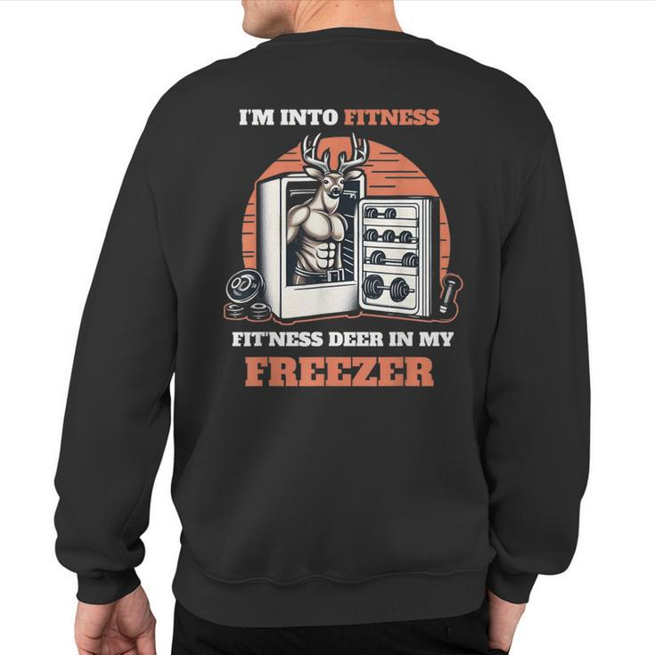 Hunting I'm Into Fitness Deer Freezer Hunter Dad Sweatshirt Back Print