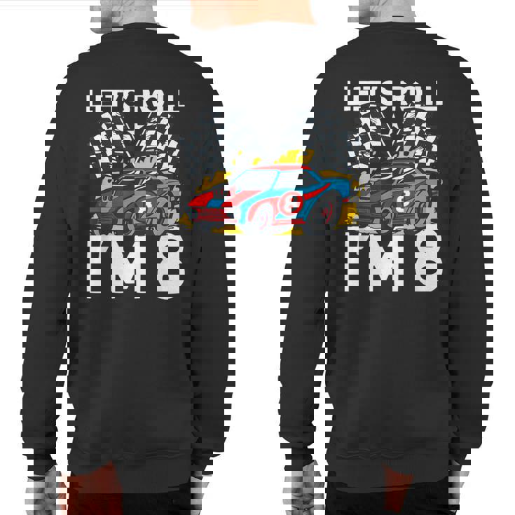 I'm 8 Bday Race Car Party Cute 8Th Birthday Boys Race Car Sweatshirt Back Print