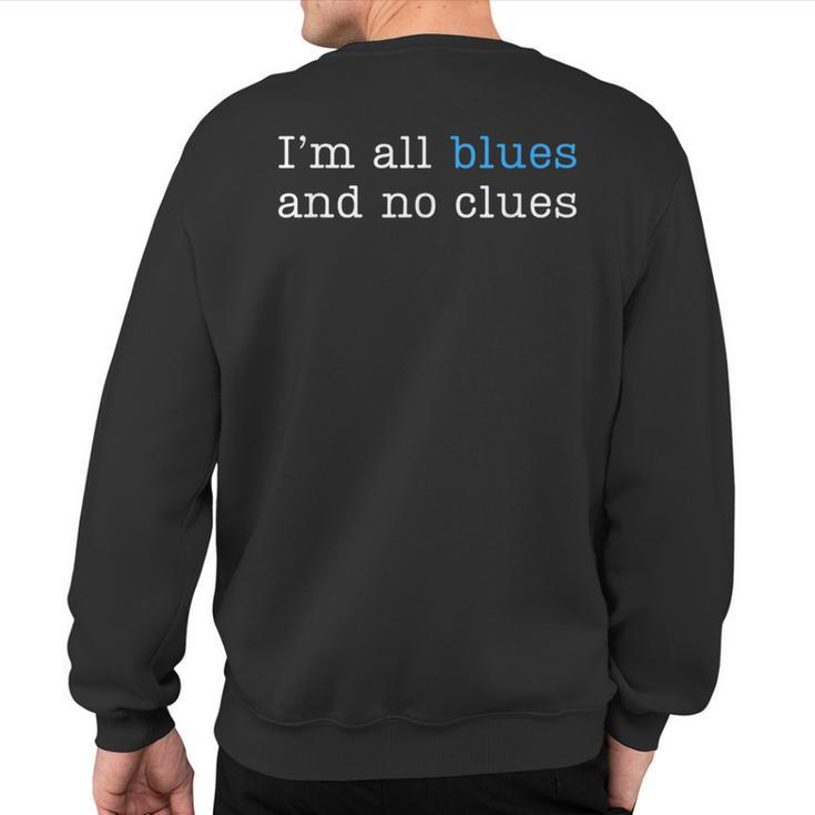 I'm All Blues And No Clues Sweatshirt Back Print
