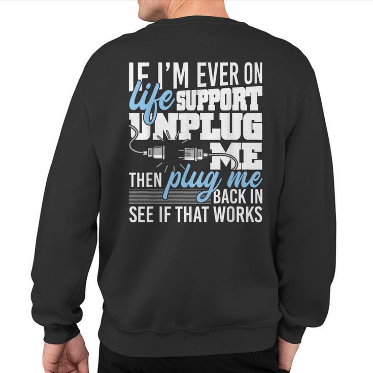 If I'm Ever On Life Support Unplug Me Race Car Enthusiast Sweatshirt Back Print