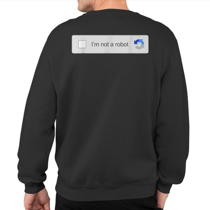 I'm Not A Robot Captcha Verification Internet Memes Sweatshirt Back Print