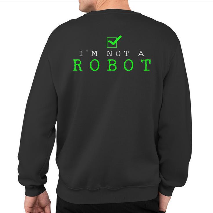 I'm Not A Robot Computer Nerd Geek Ai Sweatshirt Back Print