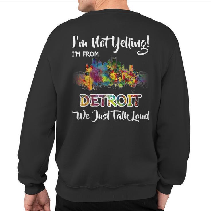 I'm Not Yelling I'm From Detroit We Just Talk Loud Sweatshirt Back Print