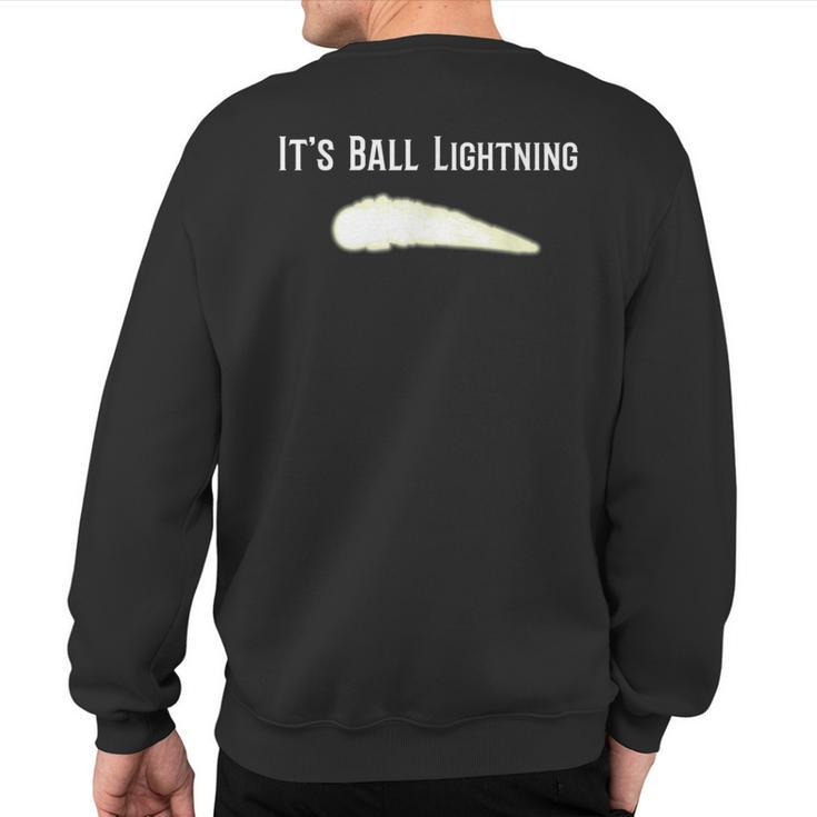 It's Ball Lightning Ufo And Paranormal Disbelievers Sweatshirt Back Print