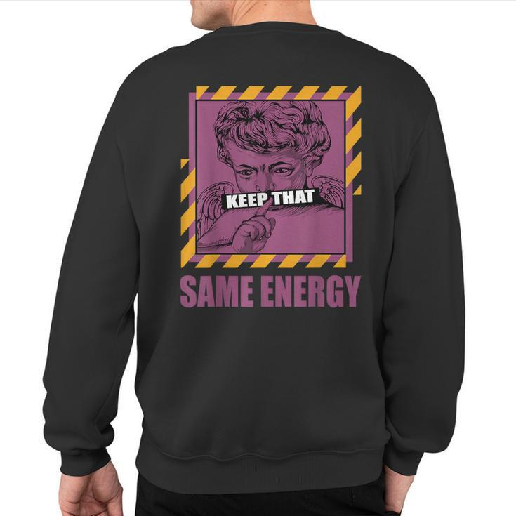 Keep That Same Energy Brotherhood 1S Matching Sweatshirt Back Print