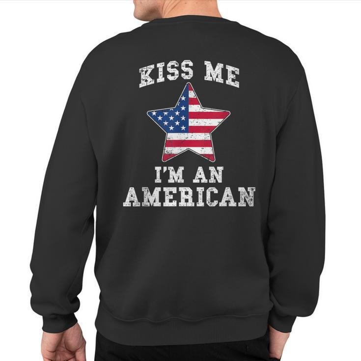 Kiss Me I'm An American Usa Citizenship Patriotic Sweatshirt Back Print