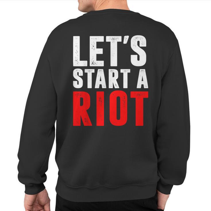 Let's Start A Riot T Sweatshirt Back Print