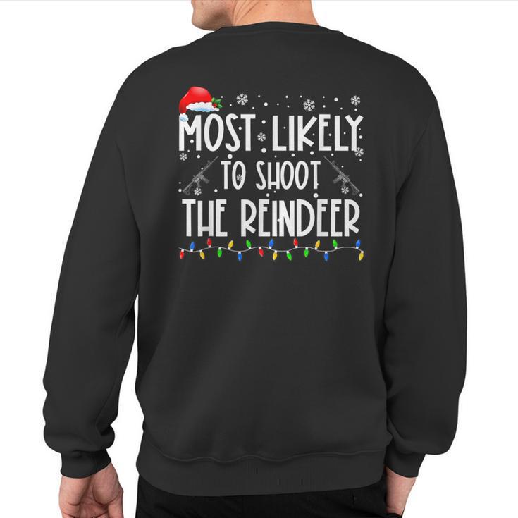 Most Likely To Shoot The Reindeer Hunting Christmas Hunter Sweatshirt Back Print