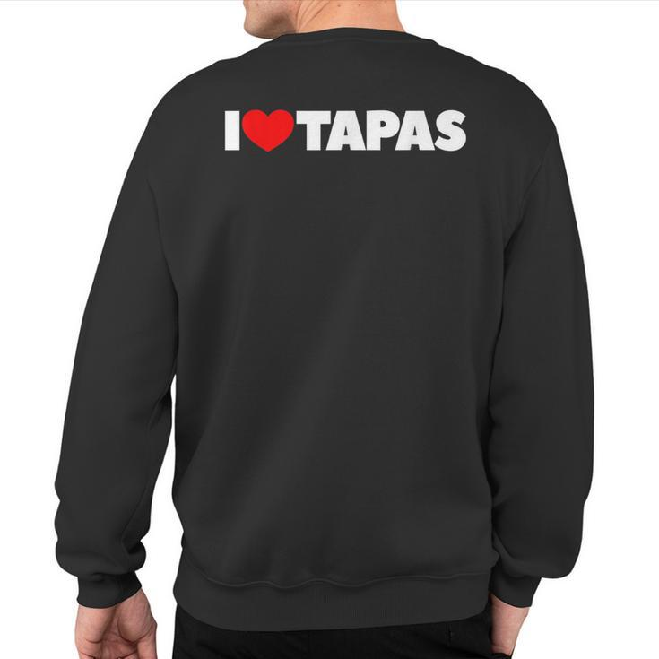 I Love Heart Tapas Sweatshirt Back Print