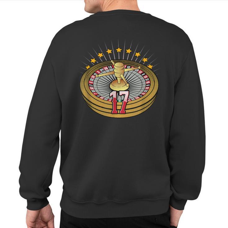 Lucky Number 17 S Roulette Wheel Gambling Vegas Style Sweatshirt Back Print